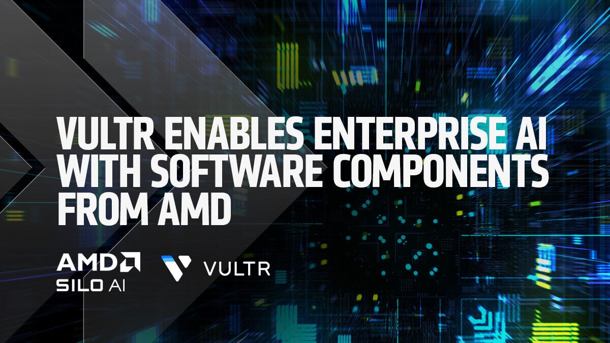 Vultr Enables Enterprise AI with Software Components from AMD