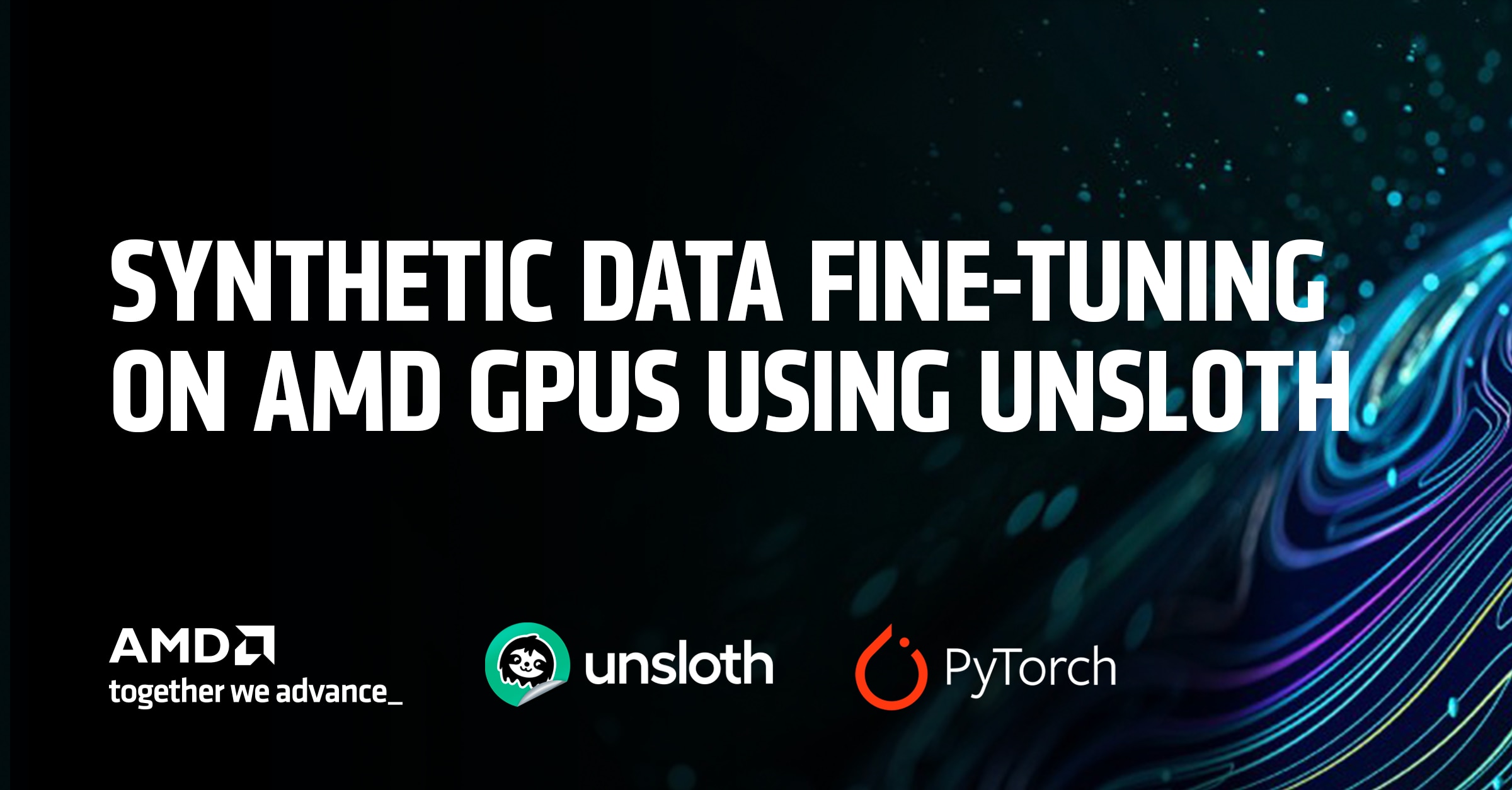 10x Model Fine-Tuning using Synthetic Data with Unsloth