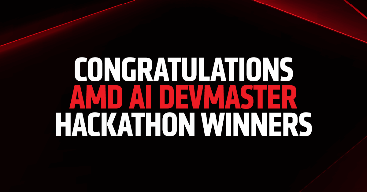 Lessons from the AMD DevMaster Hackathon