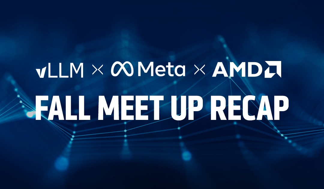 Fall vLLM Meetup Highlights