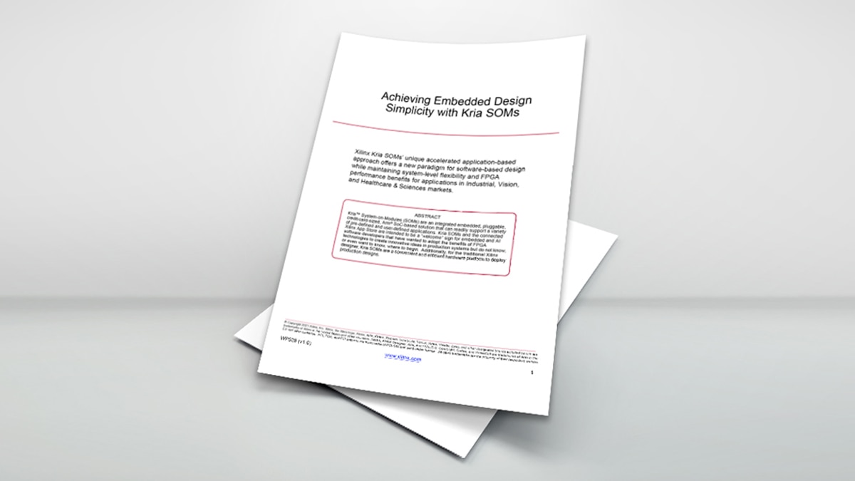 Achieving Embedded Design Simplicity with Kria SOMs white paper