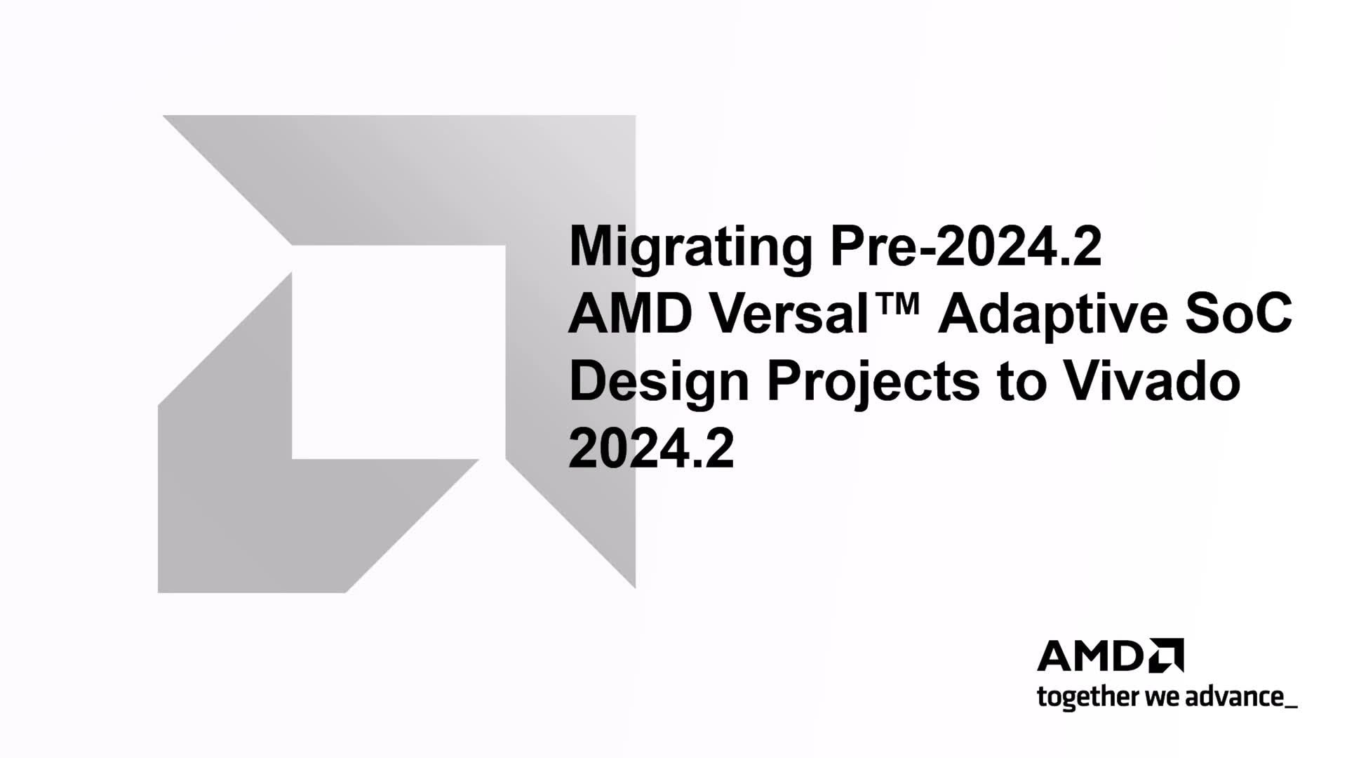Migrating Pre-2024.2 AMD Versal™ Adaptive SoC Design Projects to Vivado 2024.2