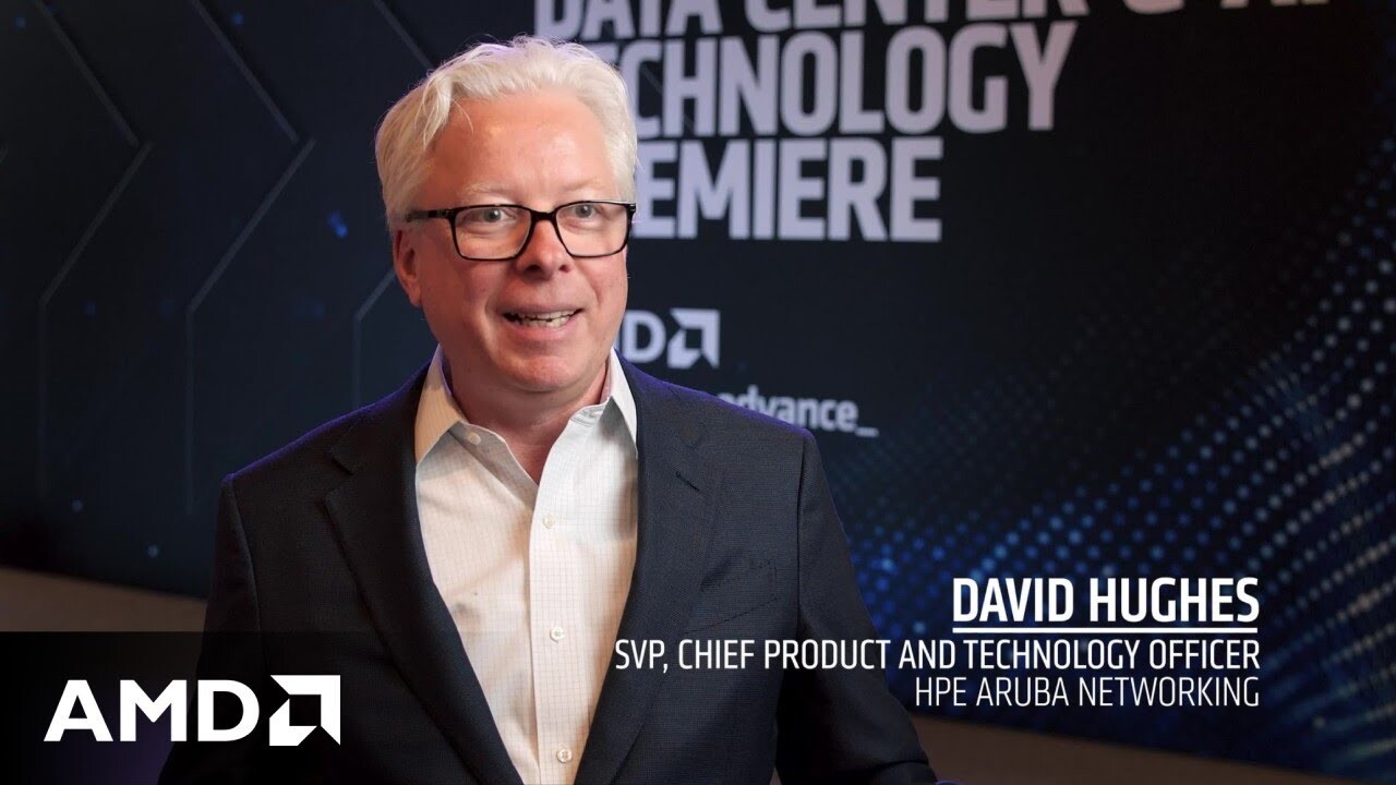 AMD Pensando 客户体验：HPE Aruba 高级副总裁兼首席产品和技术官 David Hughes