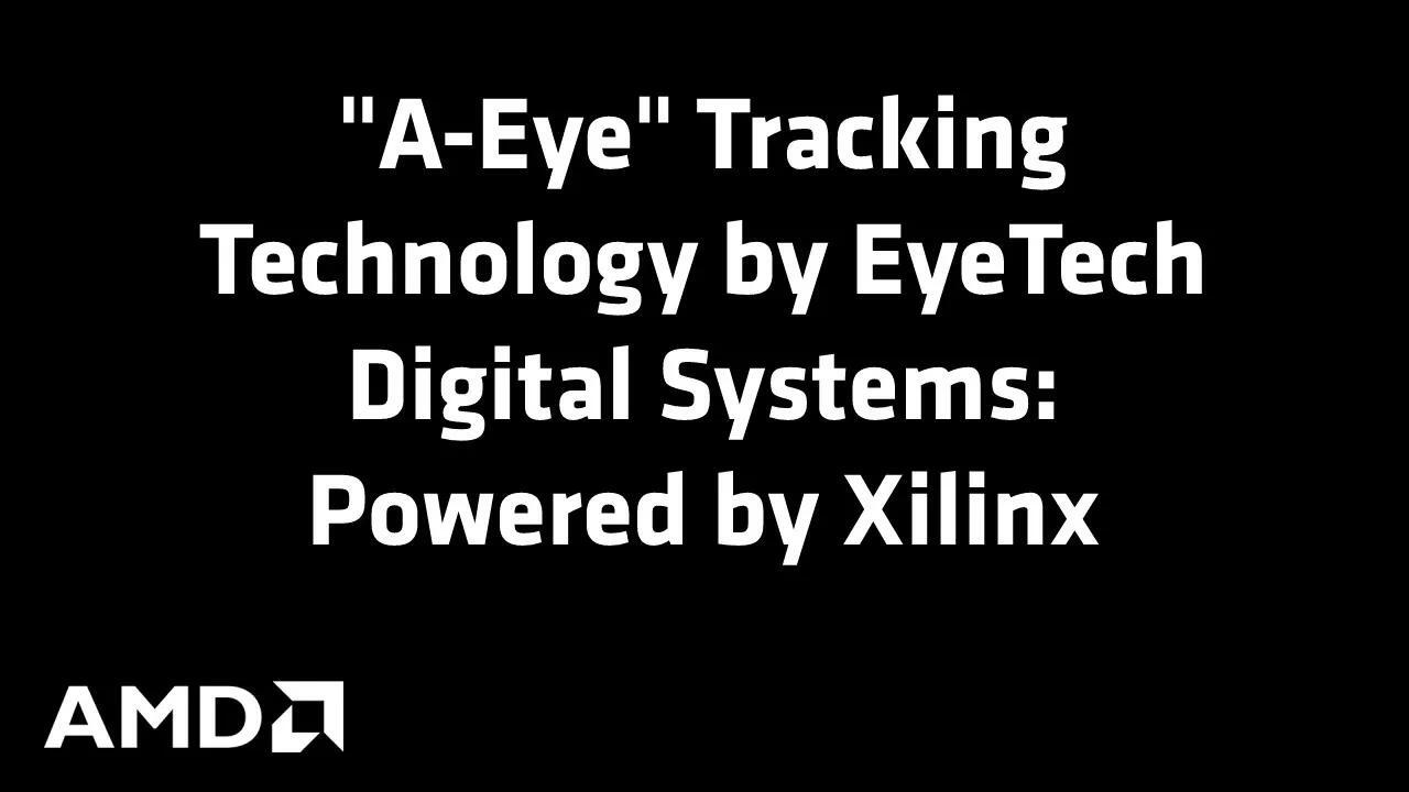 A-Eye Tracking Technology by EyeTech Digital Systems Powered by Xilinx