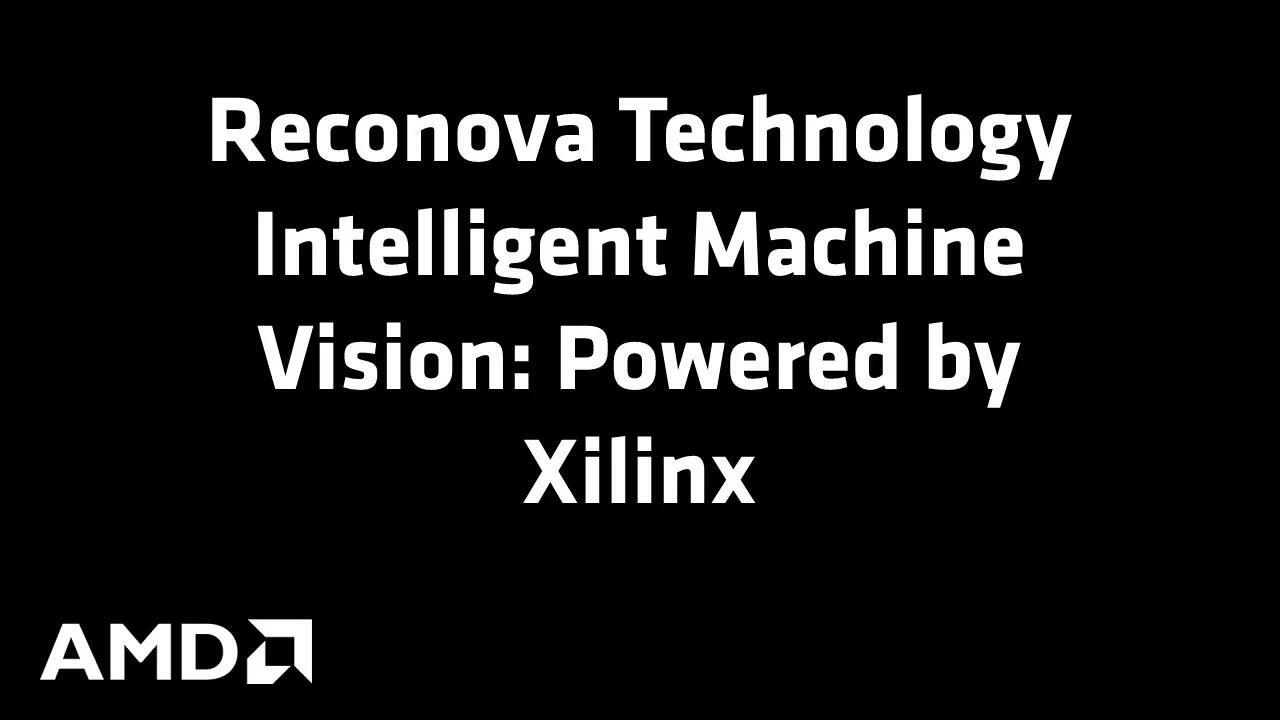 Reconova Technology Intelligent Machine Vision Powered by Xilinx