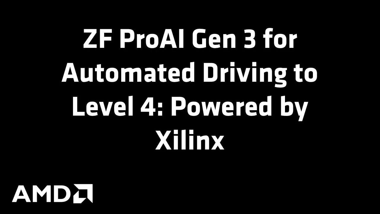  ZF ProAI Gen 3 for Automated Driving to Level 4 Powered by Xilinx