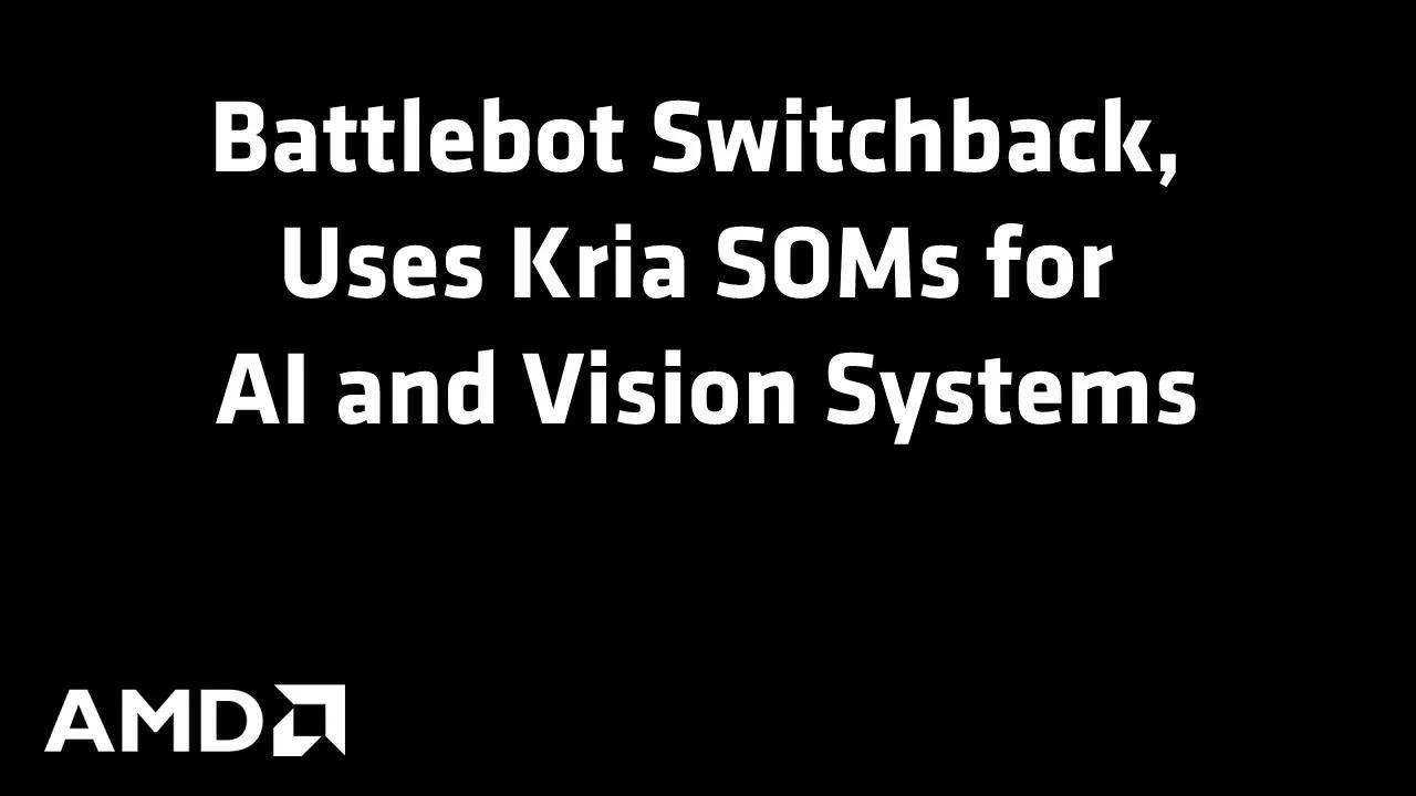 Battlebot Switchback, Uses Kria SOMs for AI and Vision Systems