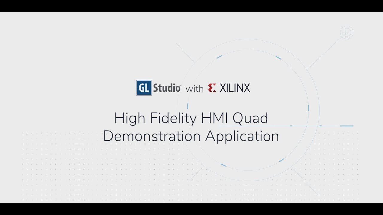 High Fidelity HMI Quad Demonstration Application with GL Studio and Xilinx