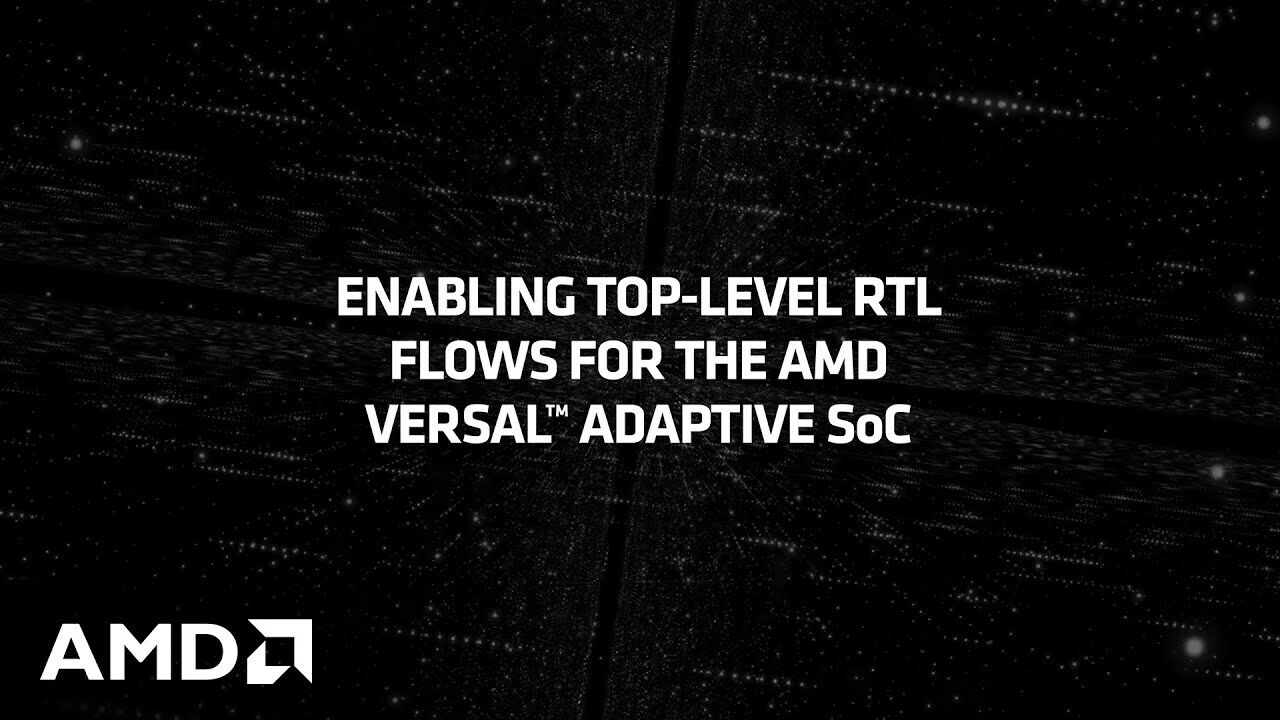 Enabling Top-level RTL Flows for the AMD Versal™ Adaptive SoC