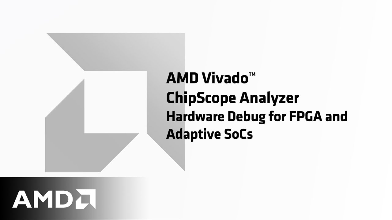 AMD Vivado™ ​ ChipScope Analyzer​---Hardware Debug for FPGA and Adaptive SoCs