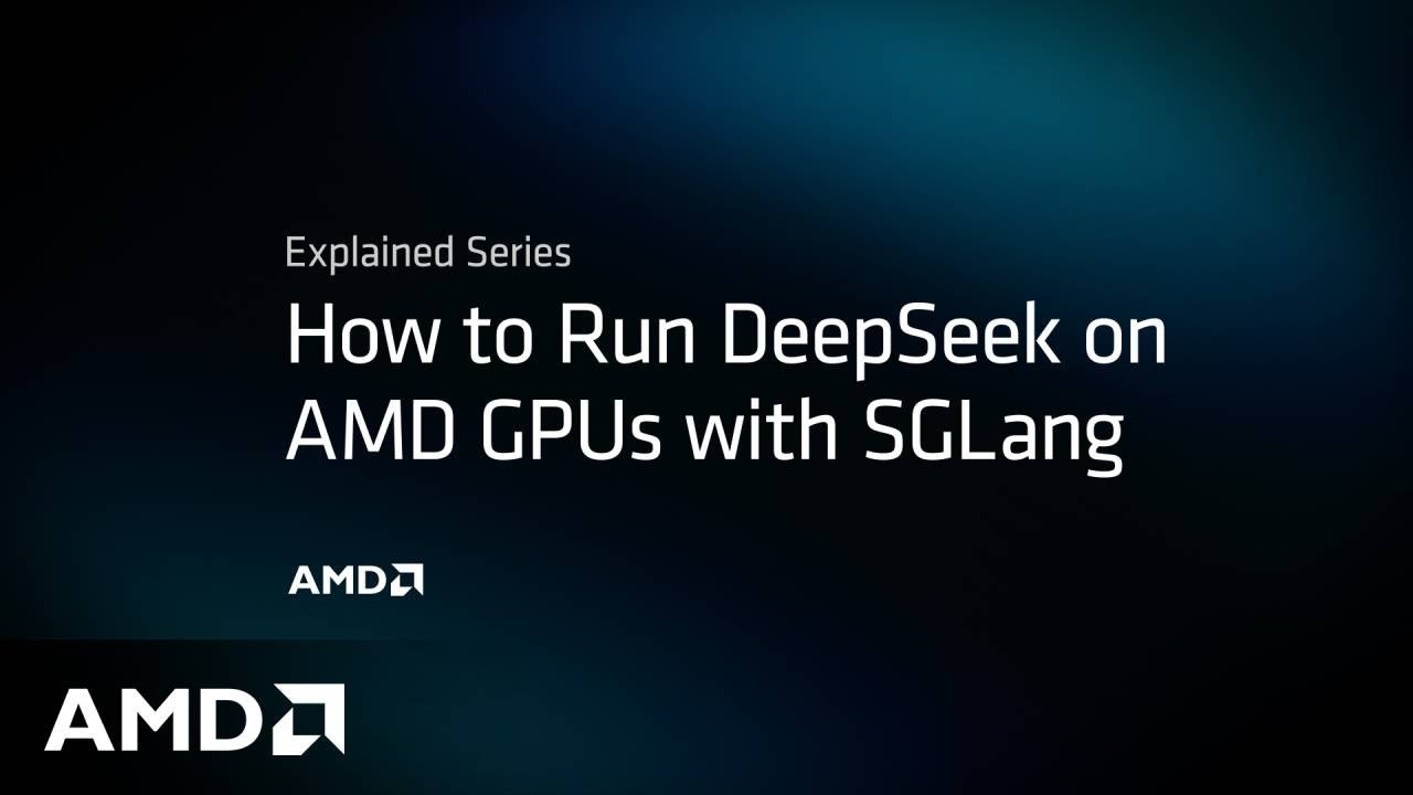 Explained Running DeepSeek on AMD Instinct ™ GPUs with SGLang