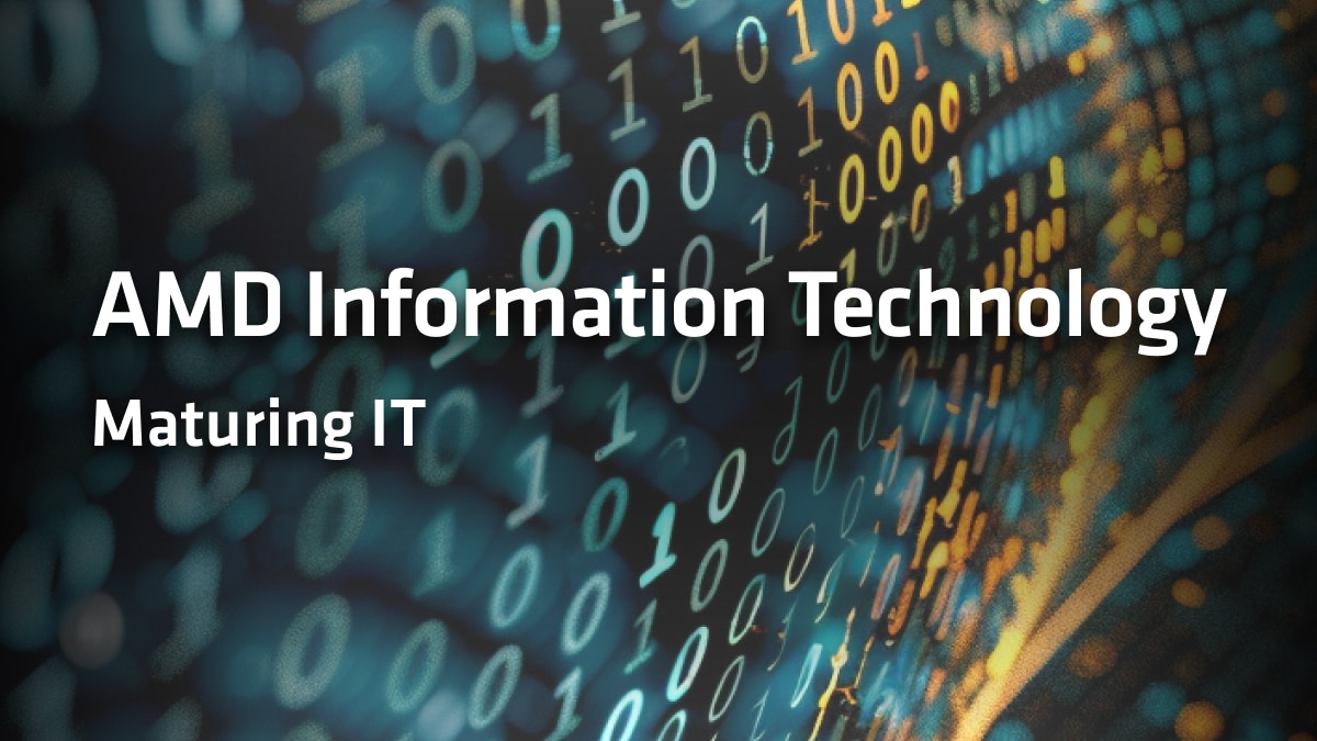 AMD Information Technology: Maturing IT